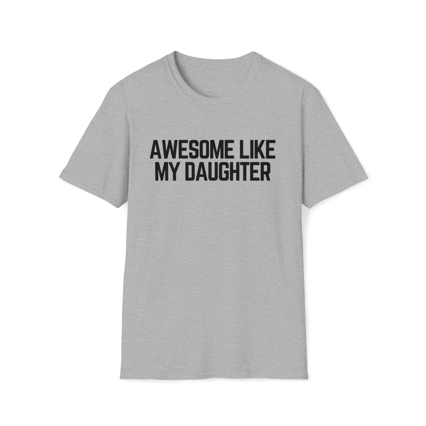 Awesome like my Daughter Unisex Softstyle T-Shirt