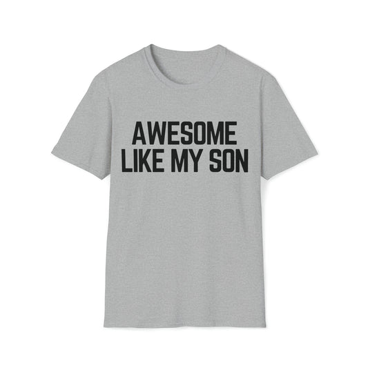 Awesome like my Son Unisex Softstyle T-Shirt